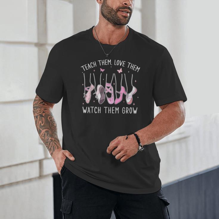 Teach Them Love Them Watch Them Grow Ballet Dance Teacher Unisex T-Shirt, novelty gifts, funny gifts Teach Them Love Them Watch Them Grow Ballet Dance Teacher Unisex T-Shirt, novelty gifts, funny gifts