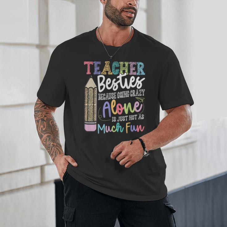 Teacher Besties Because Going Crazy Alone Is Not As Much Fun Unisex T-Shirt, novelty gifts, funny gifts Teacher Besties Because Going Crazy Alone Is Not As Much Fun Unisex T-Shirt, novelty gifts, funny gifts