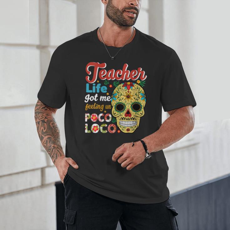 Teacher Life Got Me Feeling Un Poco Loco Unisex T-Shirt, novelty gifts, funny gifts Teacher Life Got Me Feeling Un Poco Loco Unisex T-Shirt, novelty gifts, funny gifts