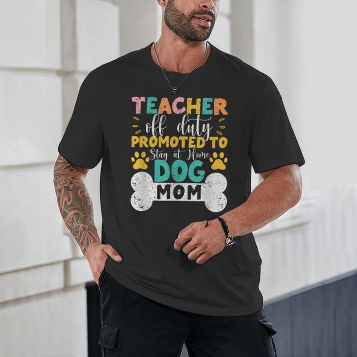 Teacher Off Duty Promoted To Stay At Home Dog Mom Teachers Unisex T-Shirt, novelty gifts, funny gifts Teacher Off Duty Promoted To Stay At Home Dog Mom Teachers Unisex T-Shirt, novelty gifts, funny gifts