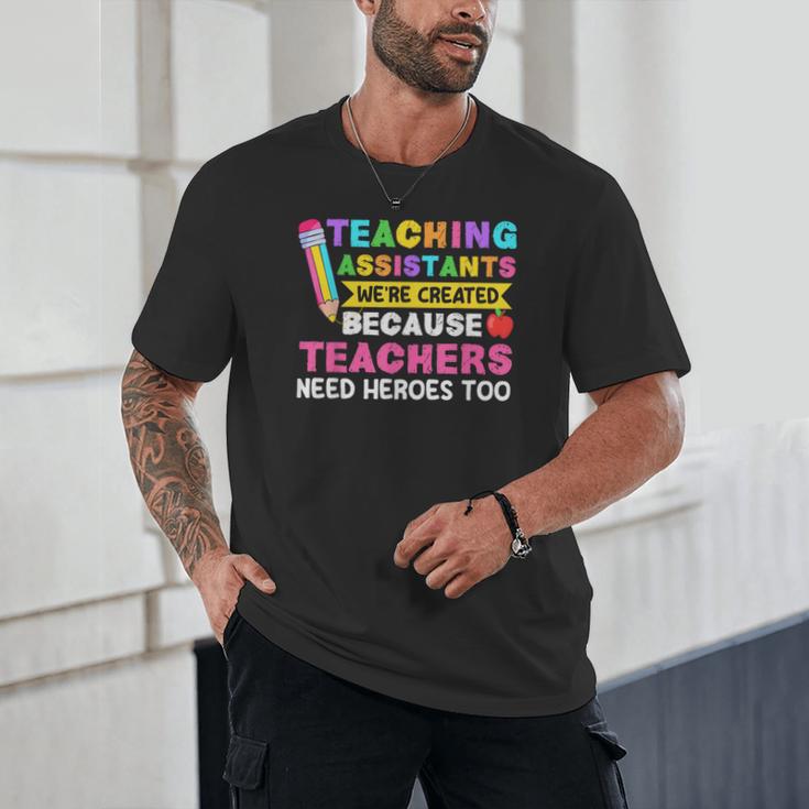 Teaching Assistants Were Create Because Teacher Needs Heroes Unisex T-Shirt, novelty gifts, funny gifts Teaching Assistants Were Create Because Teacher Needs Heroes Unisex T-Shirt, novelty gifts, funny gifts