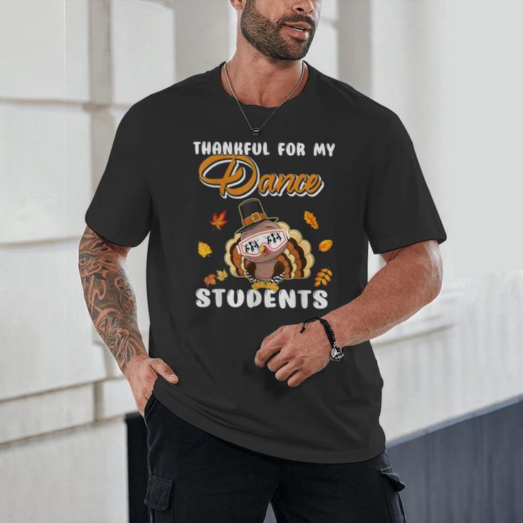 Thankful For My Dance Students Thanksgiving Turkey Teacher For Men Women Girls Kids Unisex T-Shirt, novelty gifts, funny gifts Thankful For My Dance Students Thanksgiving Turkey Teacher For Men Women Girls Kids Unisex T-Shirt, novelty gifts, funny gifts