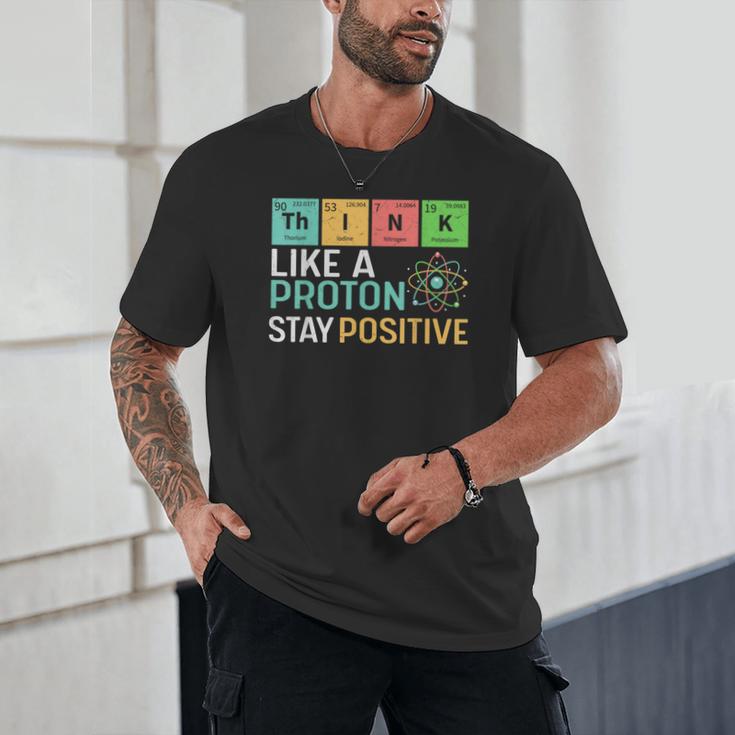 Think Like A Proton Stay Positive Science Teacher Unisex T-Shirt, novelty gifts, funny gifts Think Like A Proton Stay Positive Science Teacher Unisex T-Shirt, novelty gifts, funny gifts