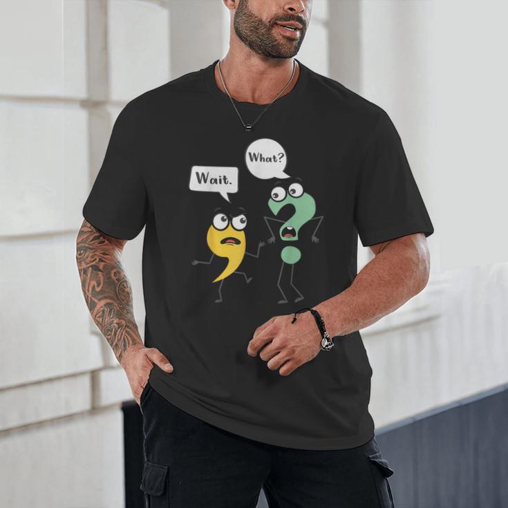 Wait What English Teacher Grammar Police Grammarian Unisex T-Shirt, novelty gifts, funny gifts