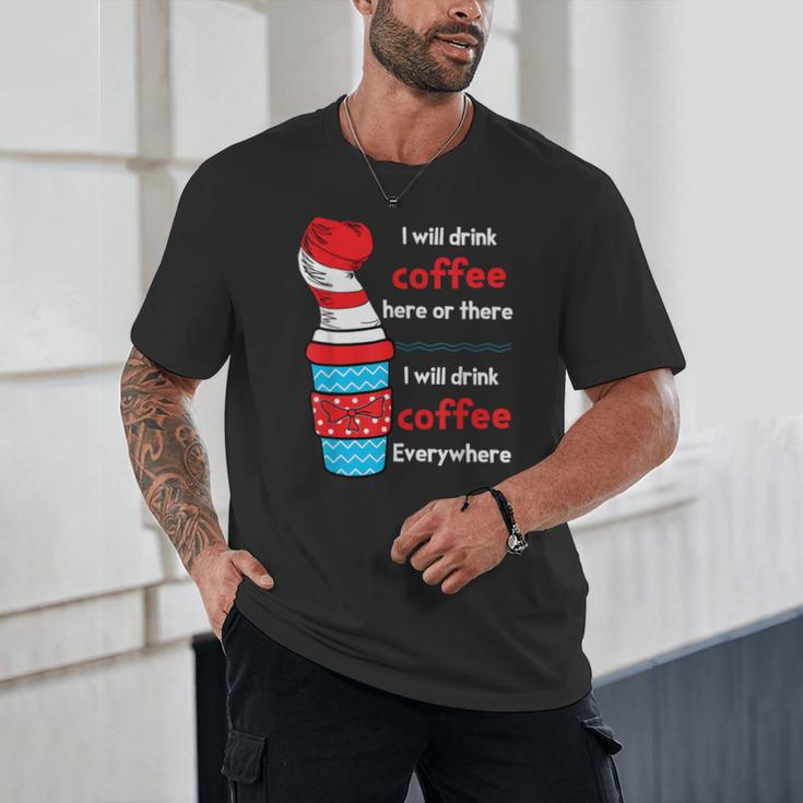 I Will Drink Coffee Here Or There Teacher Teaching Unisex T-Shirt, novelty gifts, funny gifts I Will Drink Coffee Here Or There Teacher Teaching Unisex T-Shirt, novelty gifts, funny gifts