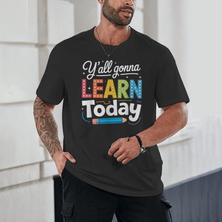 Y'All Gonna Learn Today Back To School First Day Teacher Unisex T-Shirt, novelty gifts, funny gifts Y'All Gonna Learn Today Back To School First Day Teacher Unisex T-Shirt, novelty gifts, funny gifts