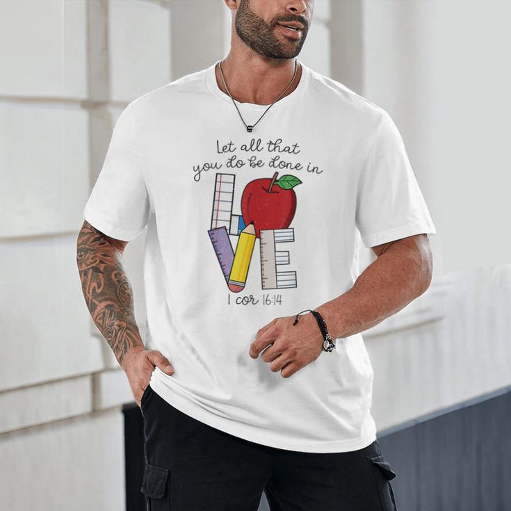 Let All That You Do Be Done In Love Christian Teacher Unisex T-Shirt, novelty gifts, funny gifts