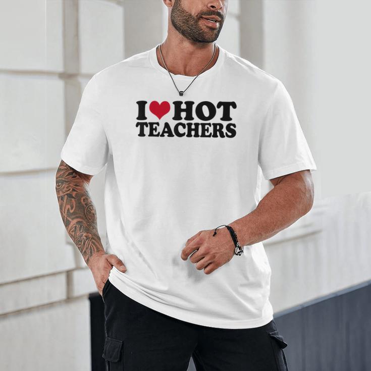 I Love Hot Teachers Men Women Unisex T-Shirt, novelty gifts, funny gifts