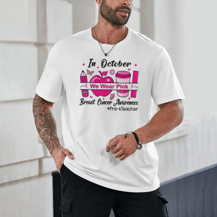Pre-k Teacher In October We Wear Pink Breast Cancer Unisex T-Shirt, novelty gifts, funny gifts
