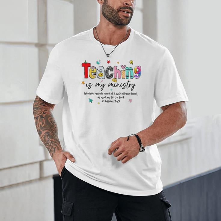 Teaching Is My Ministry God Christian Teacher Back To School Unisex T-Shirt, novelty gifts, funny gifts