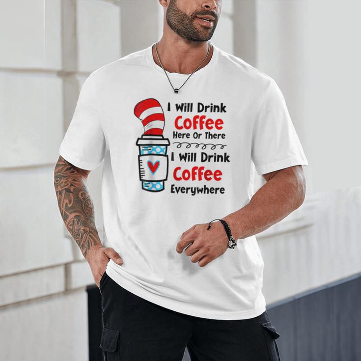 Teaching I Will Drink Coffee Here Or There Teacher Unisex T-Shirt, novelty gifts, funny gifts Teaching I Will Drink Coffee Here Or There Teacher Unisex T-Shirt, novelty gifts, funny gifts