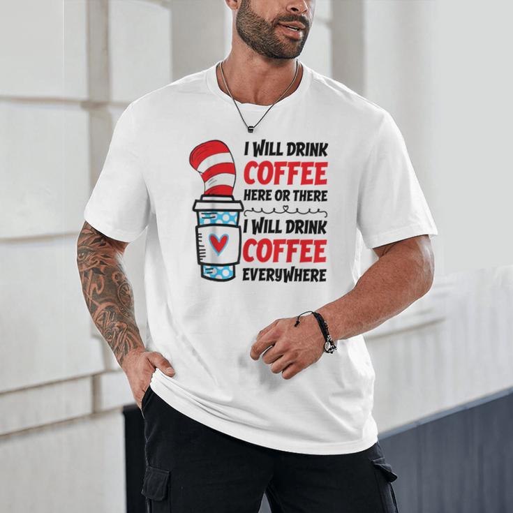 I Will Drink Coffee Here Or There Funny Teacher Teaching Men Women Girls Kids Unisex T-Shirt, novelty gifts, funny gifts