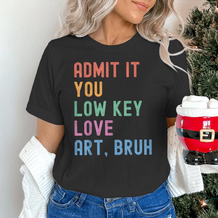 Admit It You Low Key Love Art Bruh Artist Art Teacher Unisex T-Shirt, gift for family, gift for coworker Admit It You Low Key Love Art Bruh Artist Art Teacher Unisex T-Shirt, gift for family, gift for coworker