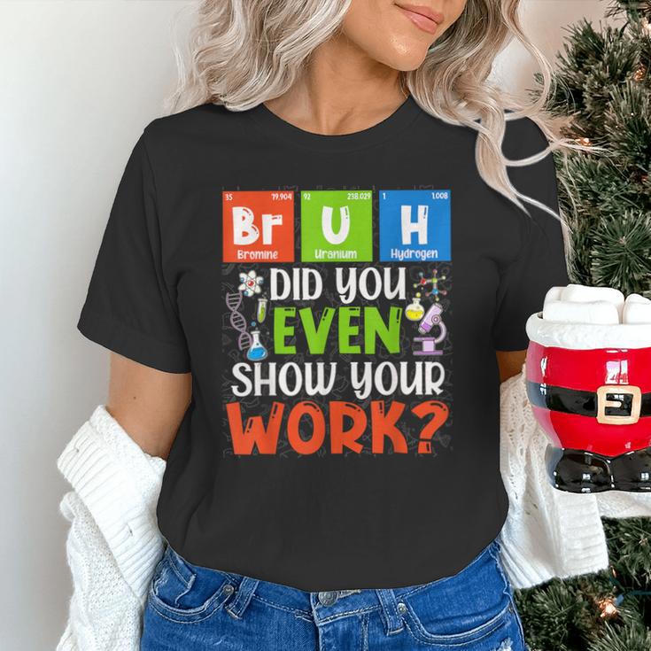Bruh Did You Even Show Your Work For Science Teachers For Men Women Unisex T-Shirt, Science Teacher Shirts, gift for family, gift for coworker Bruh Did You Even Show Your Work For Science Teachers For Men Women Unisex T-Shirt, Science Teacher Shirts, gift for family, gift for coworker