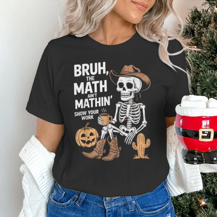 Bruh The Math Ain't Mathin' Show Your Work Halloween Teacher Unisex T-Shirt, gift for family, gift for coworker Bruh The Math Ain't Mathin' Show Your Work Halloween Teacher Unisex T-Shirt, gift for family, gift for coworker
