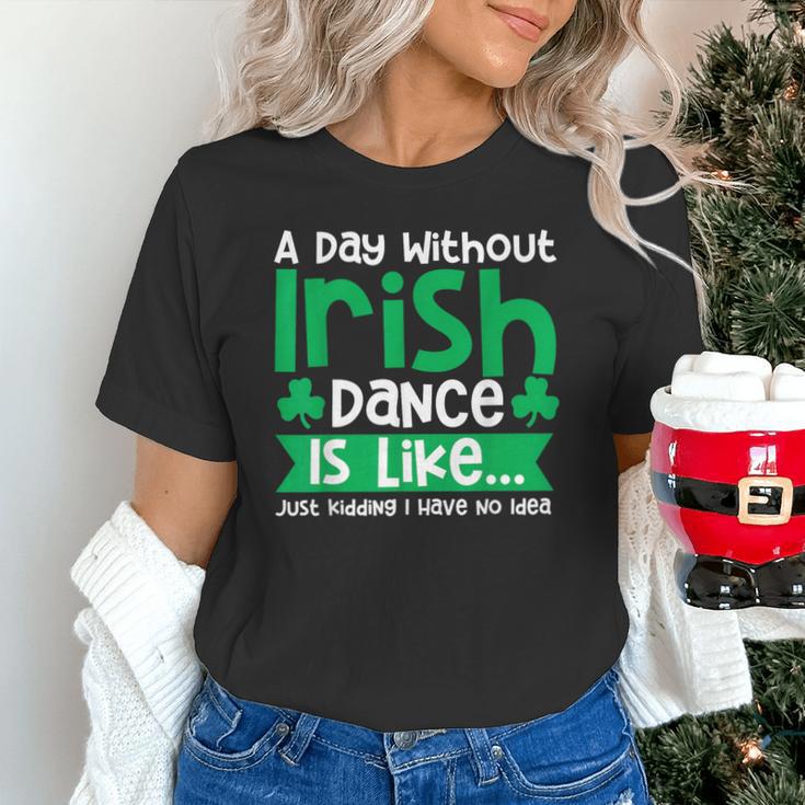 A Day Without Irish Dance Step Dance Teacher Irish Dancer Unisex T-Shirt, gift for family, gift for coworker A Day Without Irish Dance Step Dance Teacher Irish Dancer Unisex T-Shirt, gift for family, gift for coworker