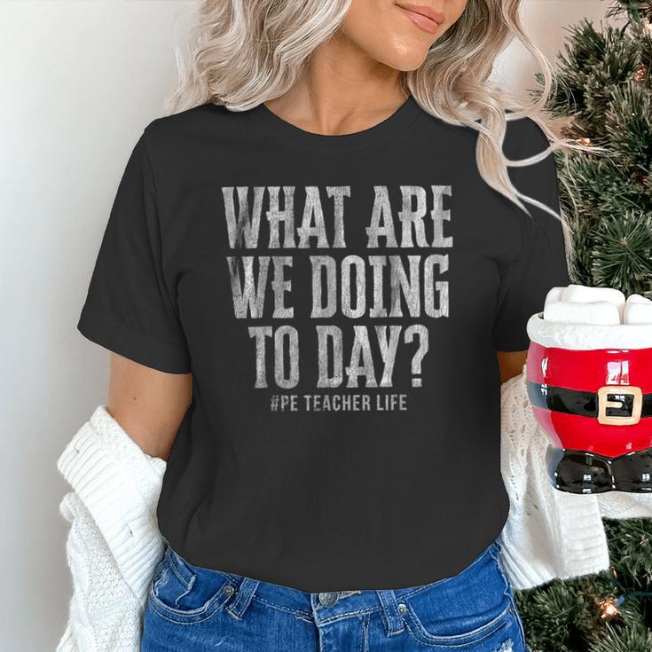 What Are We Doing Today PE Teacher Life Funny Men Women Kids Unisex T-Shirt, Pe Teacher Shirts, gift for family, gift for coworker What Are We Doing Today PE Teacher Life Funny Men Women Kids Unisex T-Shirt, Pe Teacher Shirts, gift for family, gift for coworker