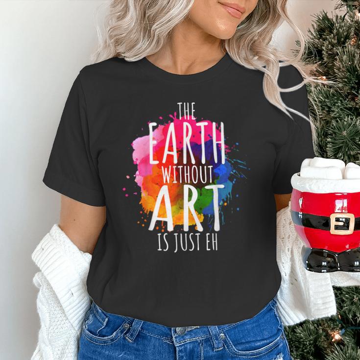 Earth Without Art Is Just Eh Painting Artist Pun Art Teacher Unisex T-Shirt, gift for family, gift for coworker