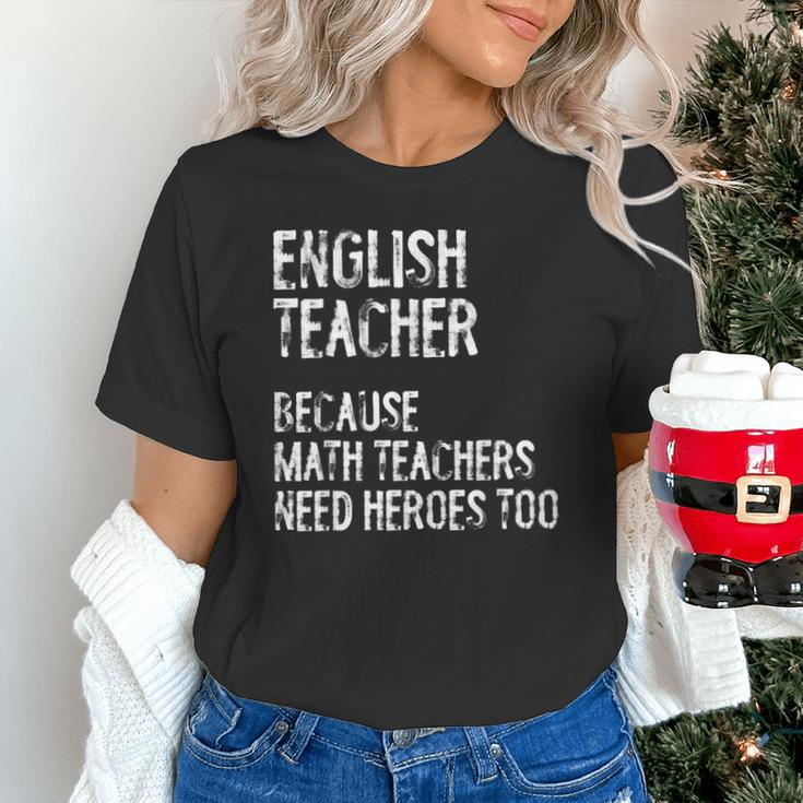 English Teacher Because Math Teachers Need Heroes Too Unisex T-Shirt, English Teacher Shirts, gift for family, gift for coworker