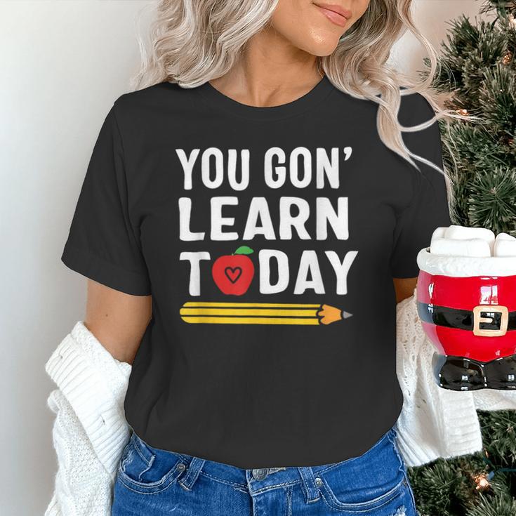 You Gon' Learn Today First Day Of School Teacher Men Women Kids Unisex T-Shirt, gift for family, gift for coworker