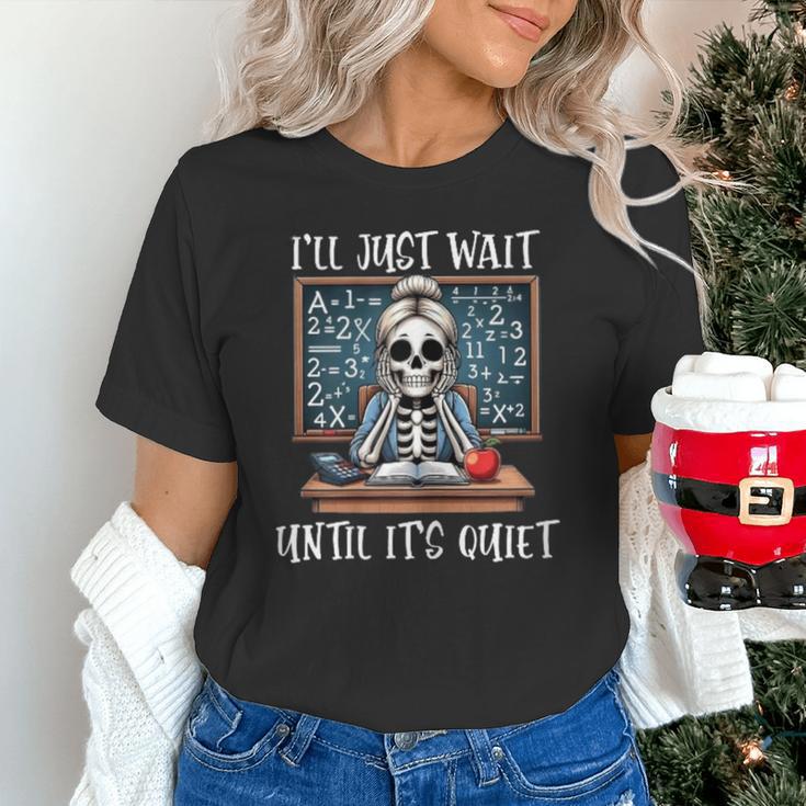 Halloween Teacher I'Ll Just Wait Until It's Quiet Women Unisex T-Shirt, gift for family, gift for coworker Halloween Teacher I'Ll Just Wait Until It's Quiet Women Unisex T-Shirt, gift for family, gift for coworker