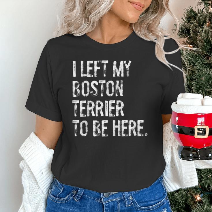 I Left My Boston Terrier To Be Here Unisex T-Shirt, gift for family, gift for coworker