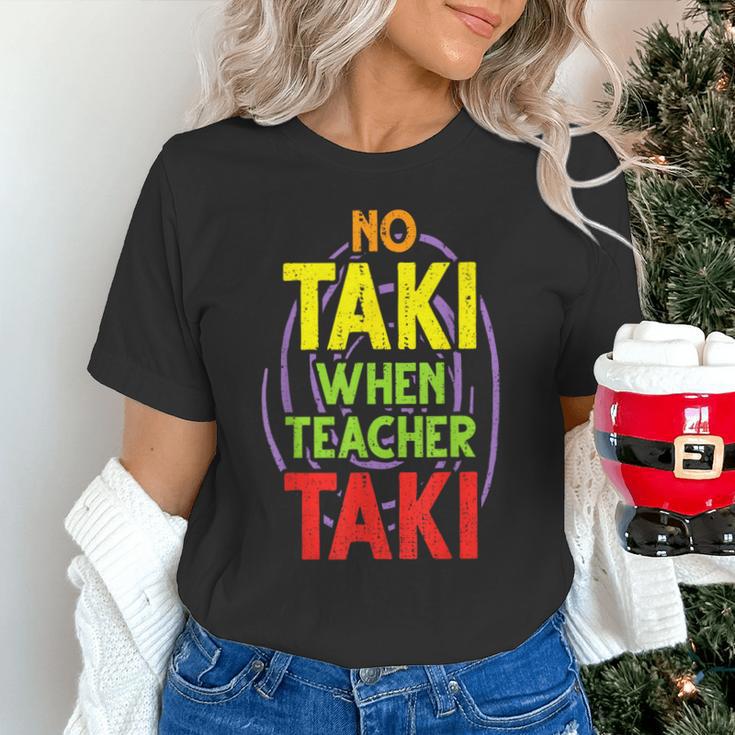 No Taki When Teacher Taki Education Classroom Teacher Unisex T-Shirt, gift for family, gift for coworker
