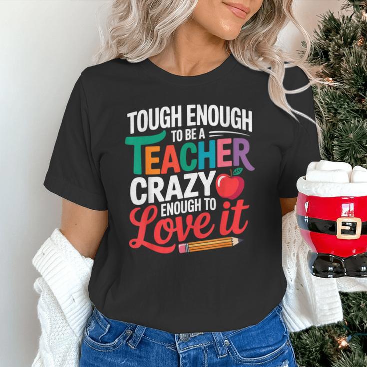 Tough Enough To Be A Teacher Crazy Enough To Love It Unisex T-Shirt, gift for family, gift for coworker Tough Enough To Be A Teacher Crazy Enough To Love It Unisex T-Shirt, gift for family, gift for coworker