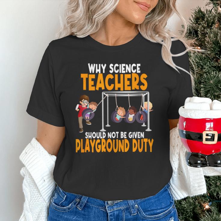 Why Science Teachers Should Not Be Given Playground Duty For Men Women Unisex T-Shirt, Science Teacher Shirts, gift for family, gift for coworker