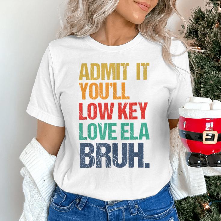 Admit It You Low Key Love ELA Bruh First Day School Teacher Unisex T-Shirt, gift for family, gift for coworker Admit It You Low Key Love ELA Bruh First Day School Teacher Unisex T-Shirt, gift for family, gift for coworker