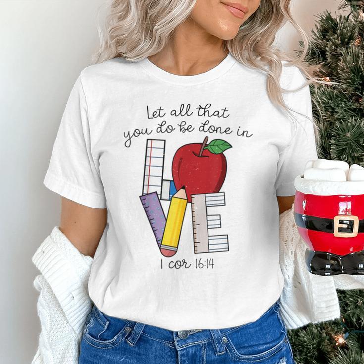 Let All That You Do Be Done In Love Christian Teacher Unisex T-Shirt, gift for family, gift for coworker