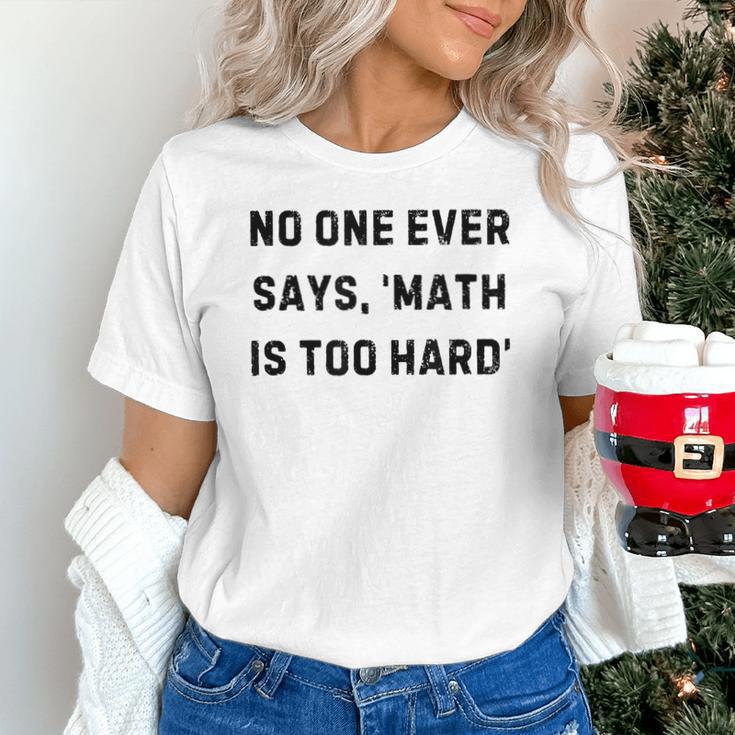 No One Ever Says Math Is Too Hard Teacher Lie Party Unisex T-Shirt, gift for family, gift for coworker