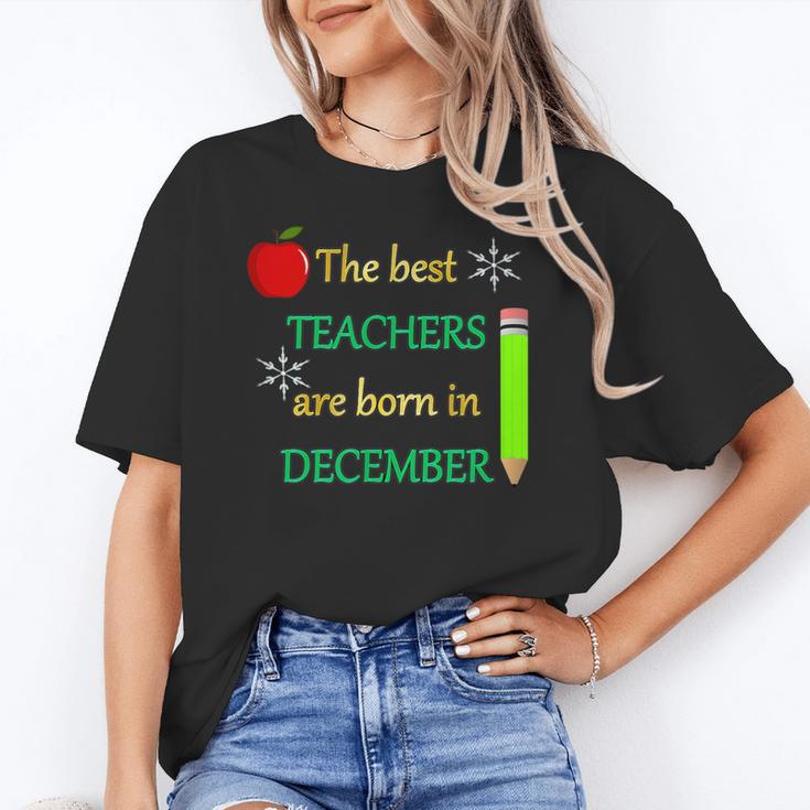 THE BEST TEACHERS ARE BORN IN DECEMBER Women's T-Shirt