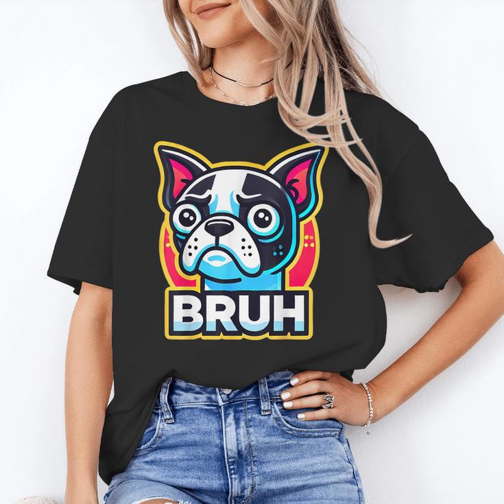 Boston Terrier Bruh Dog Lover Women's T-Shirt