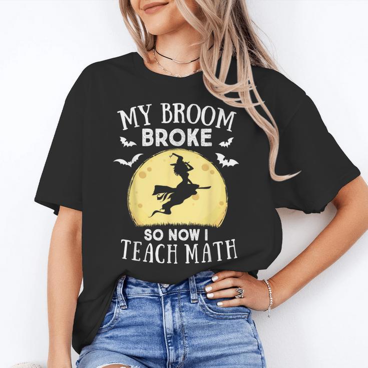 My Broom Broke So Now I Teach Math Teacher Halloween Costume For Men Women Women's T-Shirt