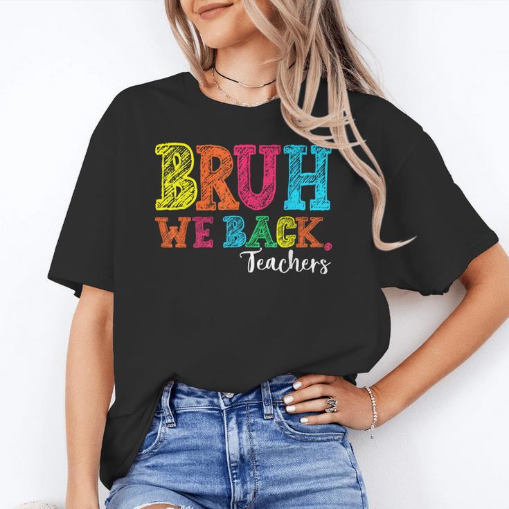 Bruh We Back Teacher First Day Of School Back To School Women's T-Shirt