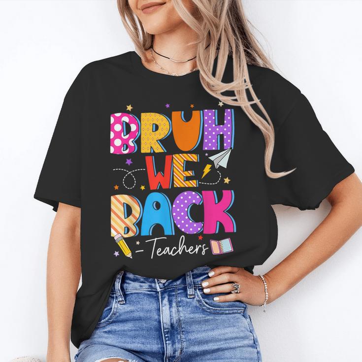 Bruh We Back Teachers First Day Back To School Teachers Women's T-Shirt