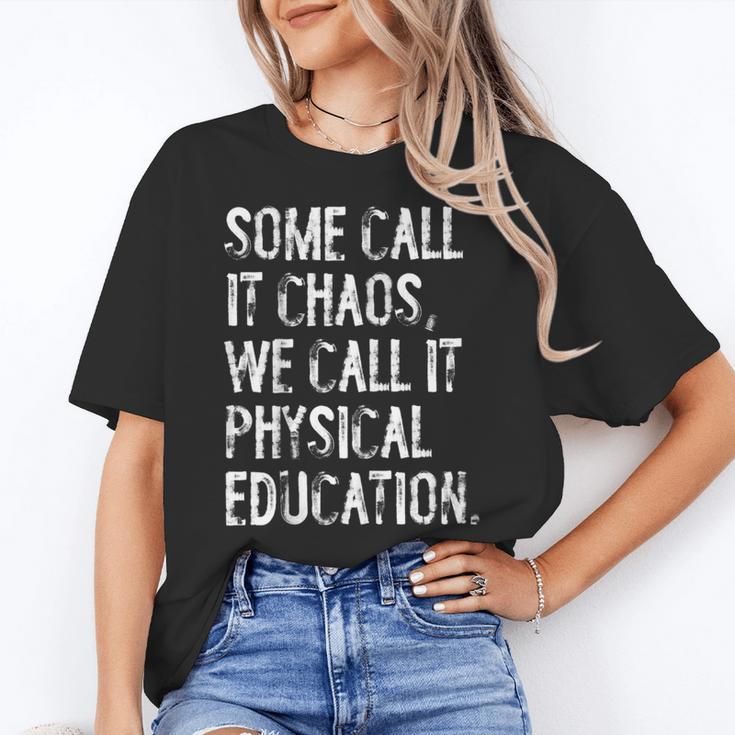 Some Call It Chaos We Call It Physical Education Teacher Women's T-Shirt