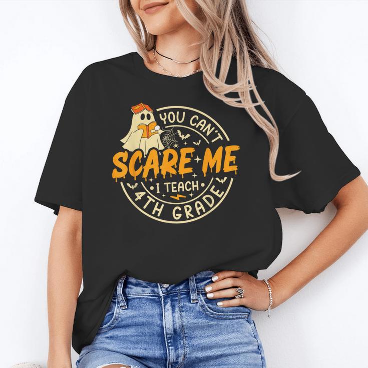 You Can't Scare Me I Teach 4th Grade Teacher Halloween Ghost Women's T-Shirt
