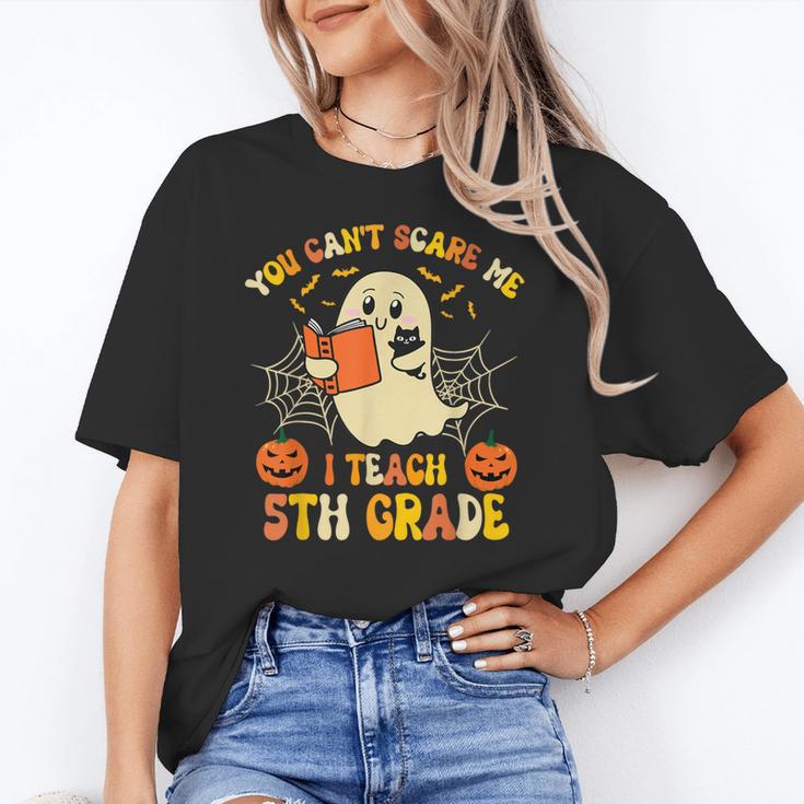 You Can't Scare Me I Teach 5th Grade Teacher Halloween Ghost Women's T-Shirt