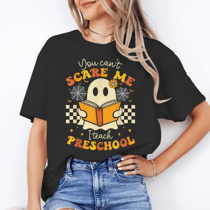 You Can't Scare Me I Teach Preschool Teacher Halloween Ghost Women's T-Shirt