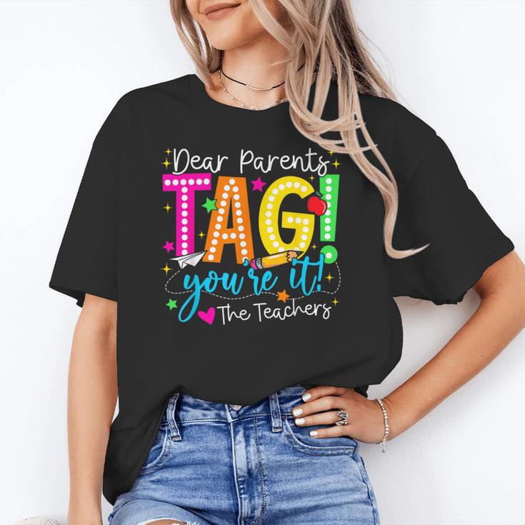 Dear Parents Tag You'Re It Love Teachers Last Day Of School Women's T-Shirt