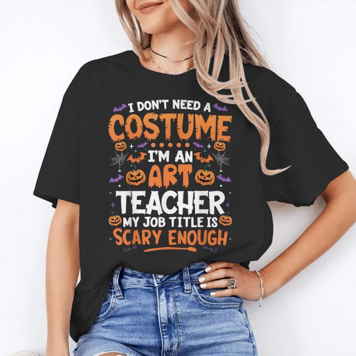 I Don't Need a Costume I'm An Art Teacher Retro Halloween Women's T-Shirt