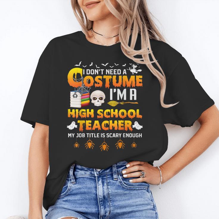 I Don't Need A Costume I'm A High School Teacher Halloween Women's T-Shirt