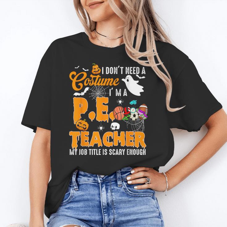 I Don't Need a Costume I'm A PE Teacher Halloween Costume Women's T-Shirt