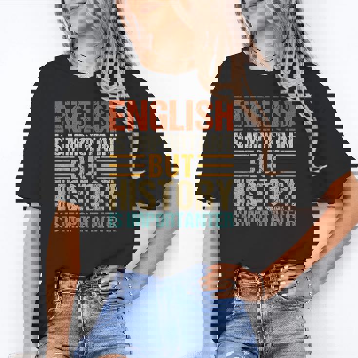 English Is Important But History Is Importanter Teachers Men Women Girls Kids Women&#x27;s T-Shirt