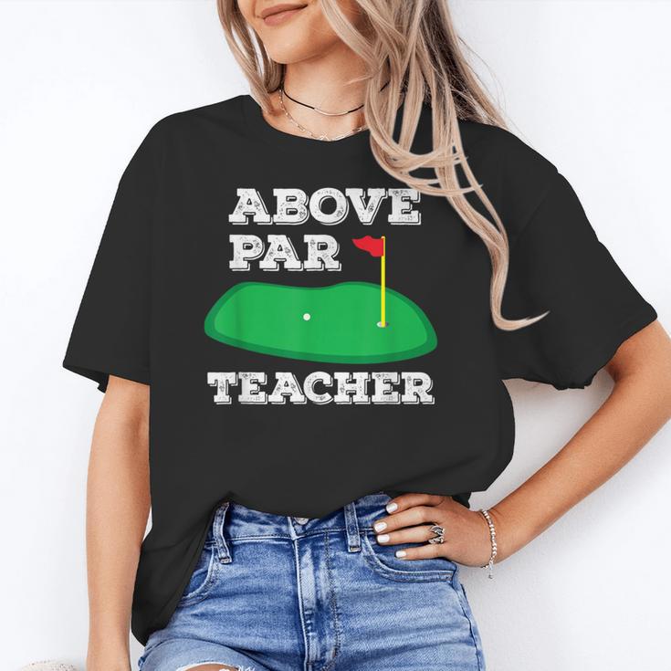 Golf Pun Above Par Teacher School Golfing Men & Women Women's T-Shirt