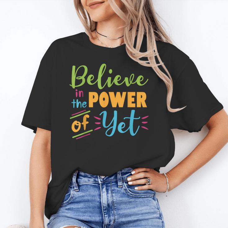 Growth Mindset Teacher Believe In The Power Of Yet Women's T-Shirt
