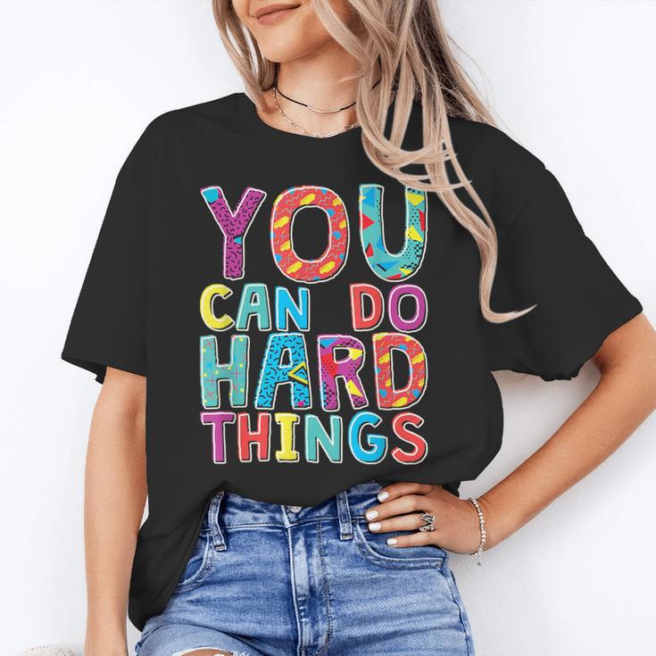 You Can Do Hard Things School Student Teachers Women's T-Shirt