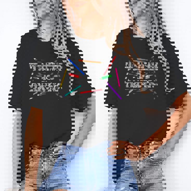 I&#x27;d Rather Be Drawing Artist Art Teacher Sketching Lover For Men Women Girls Kids Women&#x27;s T-Shirt